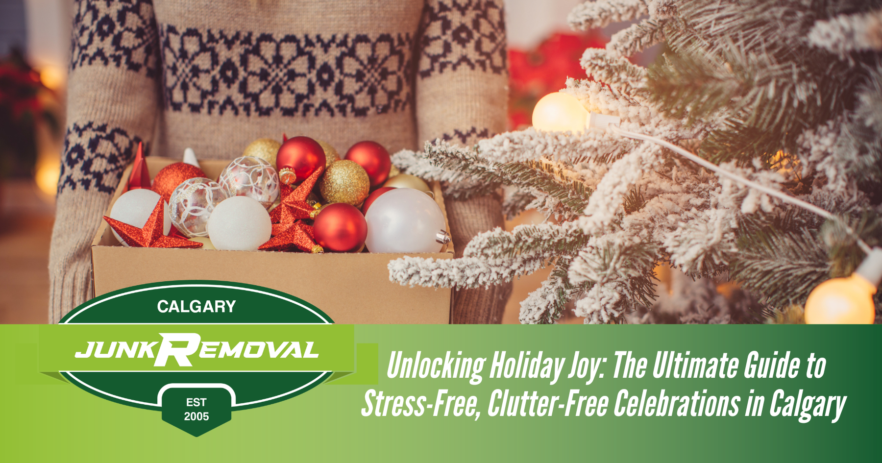 Unlocking Holiday Joy: The Ultimate Guide to Stress-Free, Clutter-Free Celebrations in Calgary 