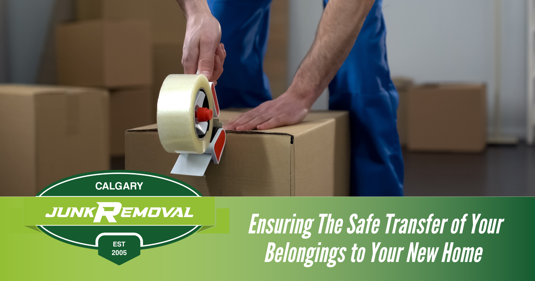 Ensuring The Safe Transfer of Your Belongings to Your New Home 