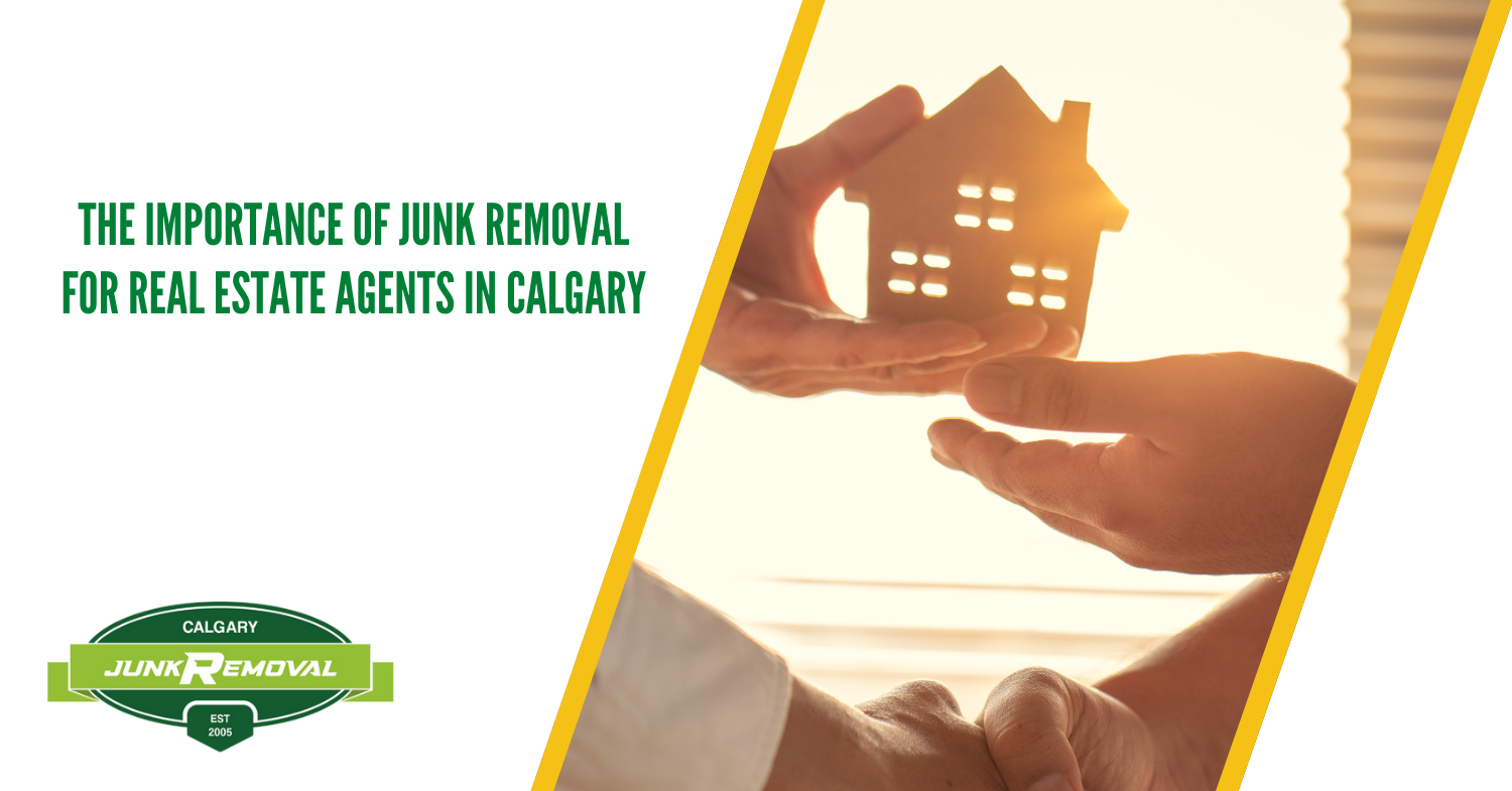 The Importance of Junk Removal for Real Estate Agents in Calgary