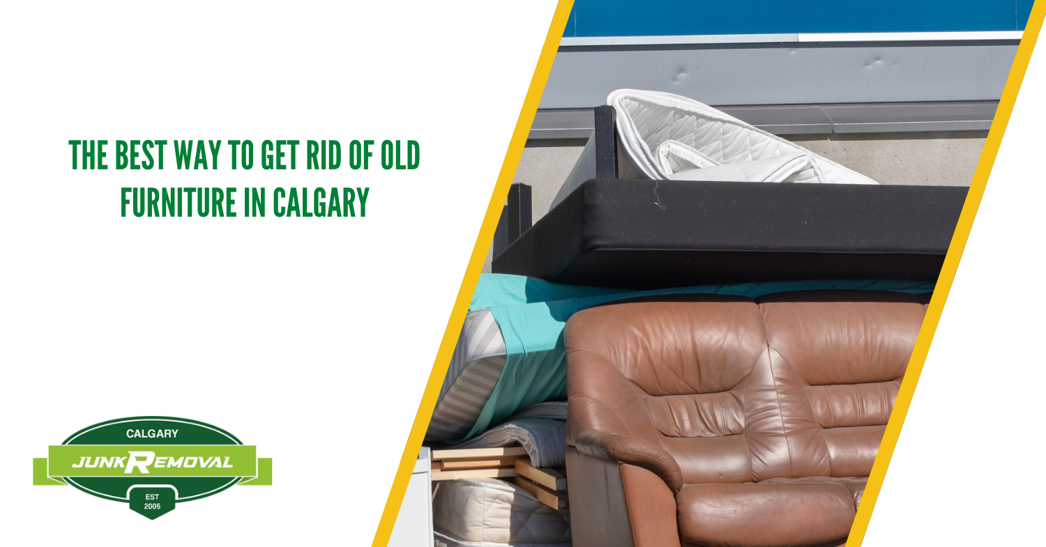 The Best Way to Get Rid of Old Furniture in Calgary